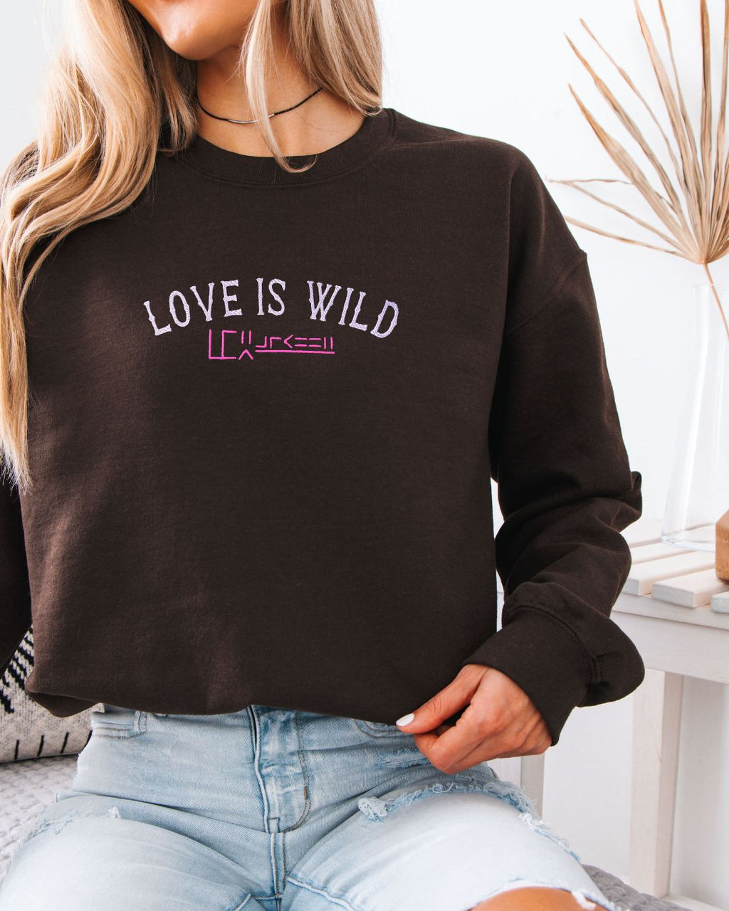 Love is Wild | Crewneck or Hoodie