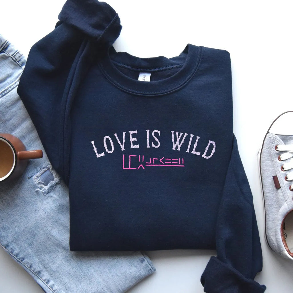 Love is Wild | Crewneck or Hoodie